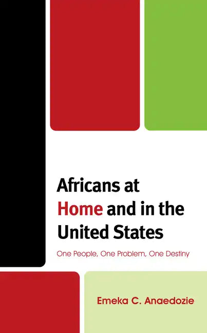 Africans at Home and in the United States: One People, One Problem, One Destiny - Paperback