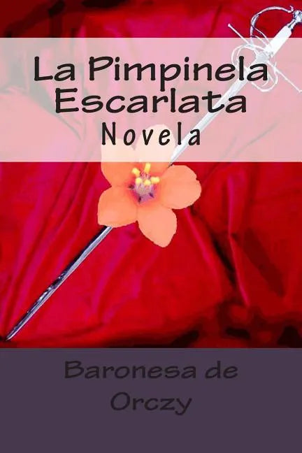 La Pimpinela Escarlata: Novela - Paperback