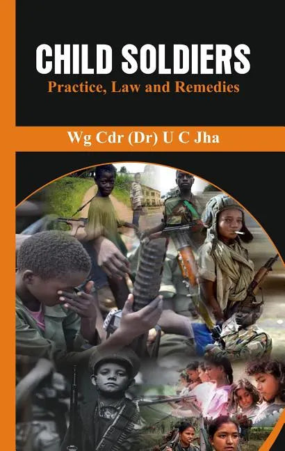 Child Soldiers: Practice, Law and Remedies - Hardcover