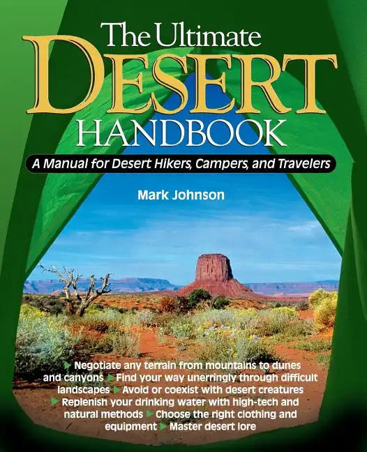 The Ultimate Desert Handbook: A Manual for Desert Hikers, Campers and Travelers - Paperback