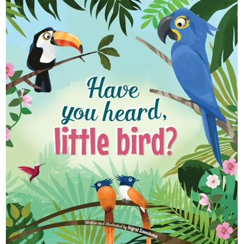 Have You Hear, Little Bird? - Hardcover