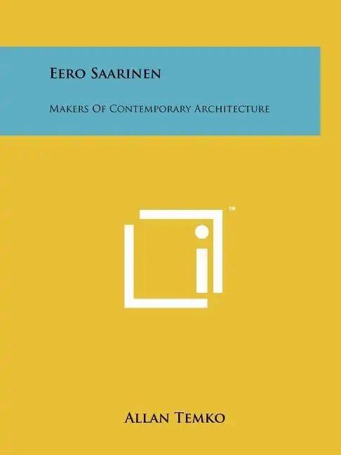 Eero Saarinen: Makers Of Contemporary Architecture - Paperback