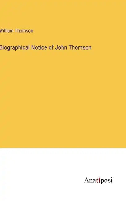 Biographical Notice of John Thomson - Hardcover