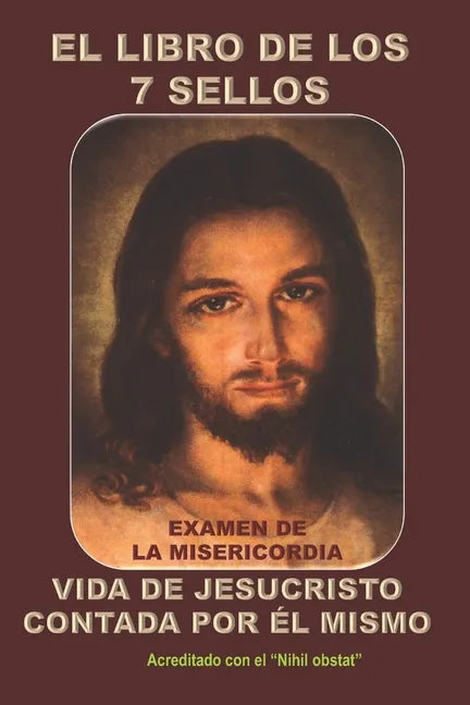 El Libro de Los 7 Sellos: Vida de Jesucristo Contada Por Él Mismo - Paperback