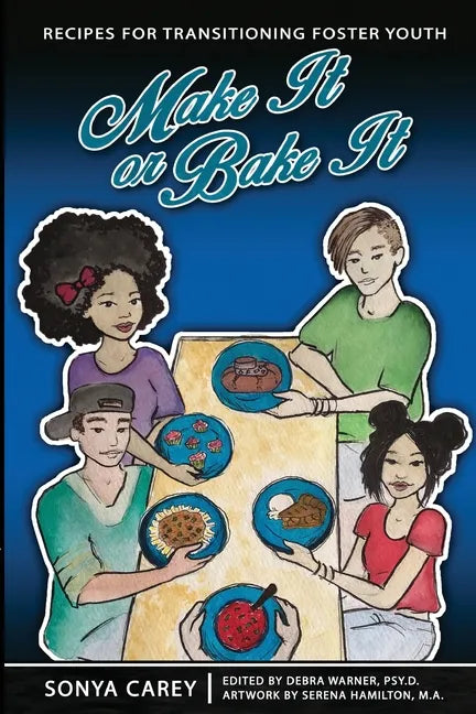 Make It or Bake It: Recipes for Transitioning Foster Youth - Paperback
