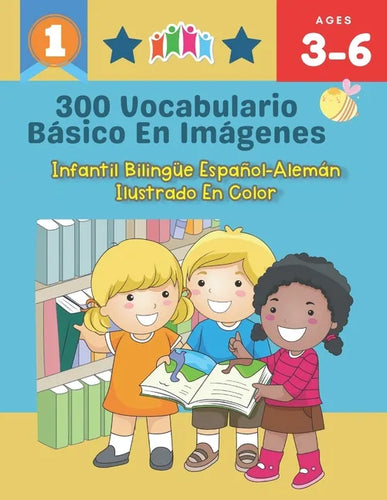 300 Vocabulario Básico en Imágenes. Infantil Bilingüe Español-Alemán Ilustrado en Color: Una divertida manera de aprender y jugar con las primeras pal - Paperback