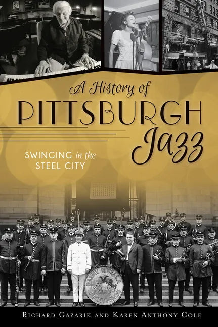 A History of Pittsburgh Jazz: Swinging in the Steel City - Paperback