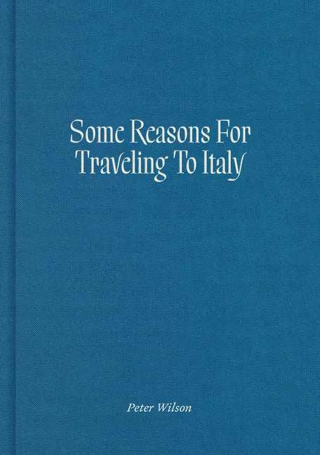 Some Reasons for Traveling to Italy - Hardcover