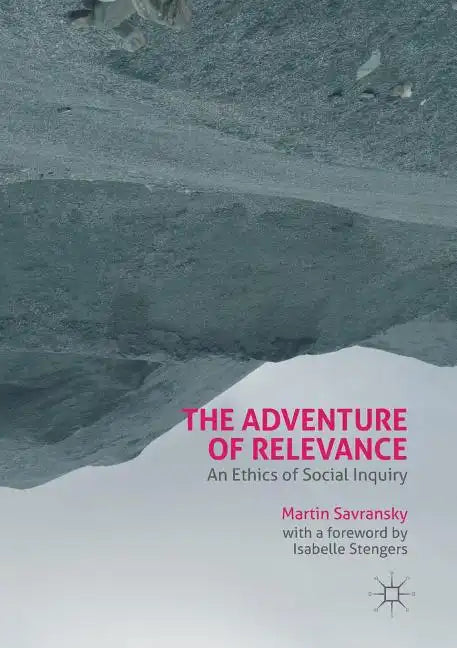 The Adventure of Relevance: An Ethics of Social Inquiry - Paperback