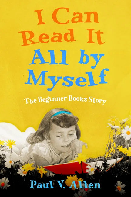 I Can Read It All by Myself: The Beginner Books Story - Hardcover