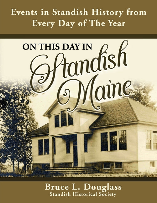 On This Day In Standish Maine: Events in Standish History from Every Day of the Year - Paperback