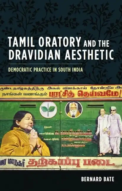 Tamil Oratory and the Dravidian Aesthetic: Democratic Practice in South India - Hardcover