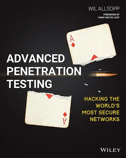 Advanced Penetration Testing: Hacking the World's Most Secure Networks - Paperback