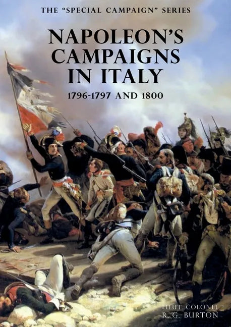 The SPECIAL CAMPAIGN SERIES: NAPOLEON'S CAMPAIGNS IN ITALY: 1796-1797 and 1800 - Paperback
