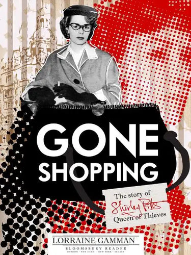 Gone Shopping: The Story of Shirley Pitts - Queen of Thieves - Paperback