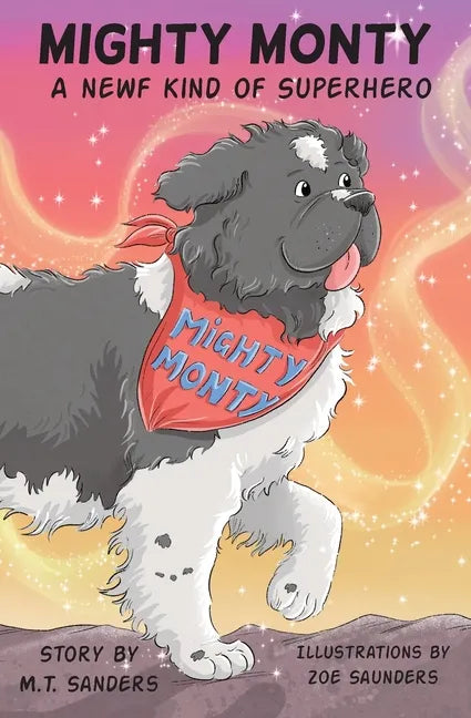 Mighty Monty: A Newf kind of Superhero - Paperback