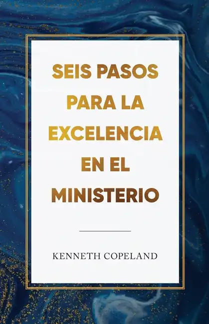 Seis pasos para la excelencia en el ministerio: Six Steps to Excellence in Ministry - Paperback