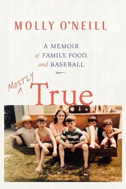 Mostly True: A Memoir of Family, Food, and Baseball - Paperback