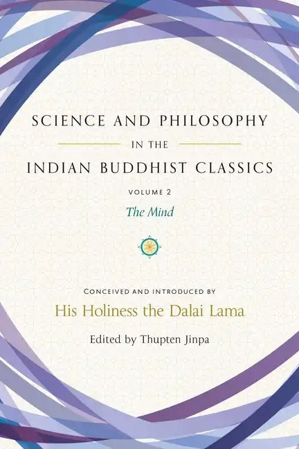 Science and Philosophy in the Indian Buddhist Classics, Vol. 2: The Mind - Hardcover