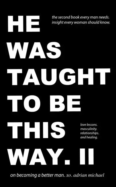 he was taught to be this way. II - Paperback