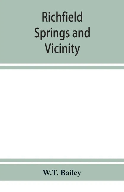 Richfield Springs and vicinity. Historical, biographical, and descriptive - Paperback