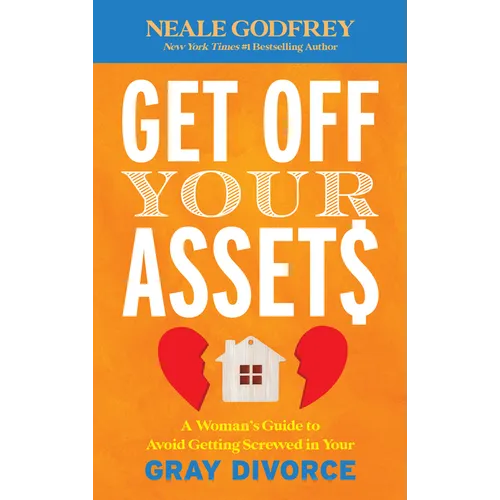 Get Off Your Assets: A Woman's Guide to Avoid Getting Screwed in Your Gray Divorce - Hardcover