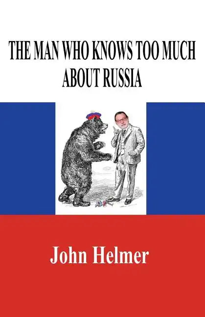 The Man Who Knows Too Much about Russia - Paperback