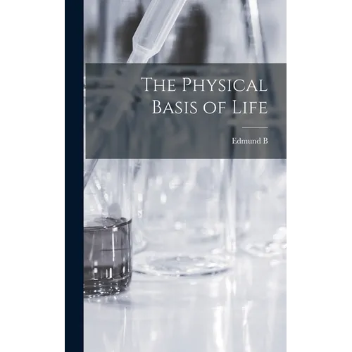 The Physical Basis of Life - Hardcover