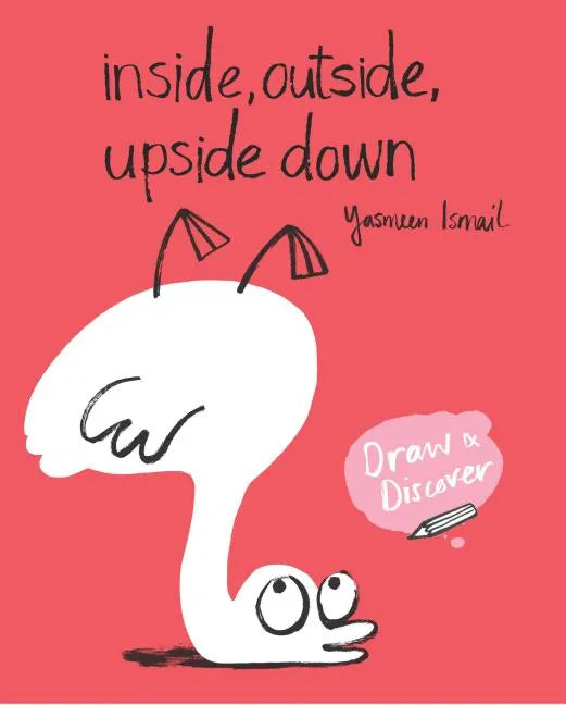 Inside, Outside, Upside Down: Draw & Discover - Paperback