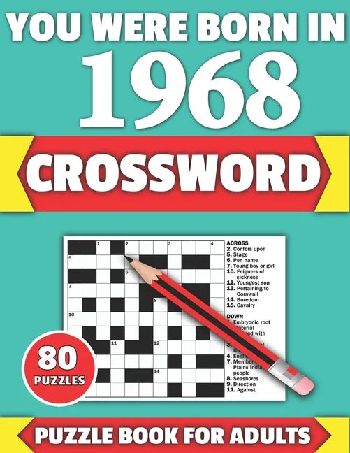 You Were Born In 1968: Crossword: Brain Teaser Large Print 80 Crossword Puzzles With Solutions For Holiday And Travel Time Entertainment Of A - Paperback