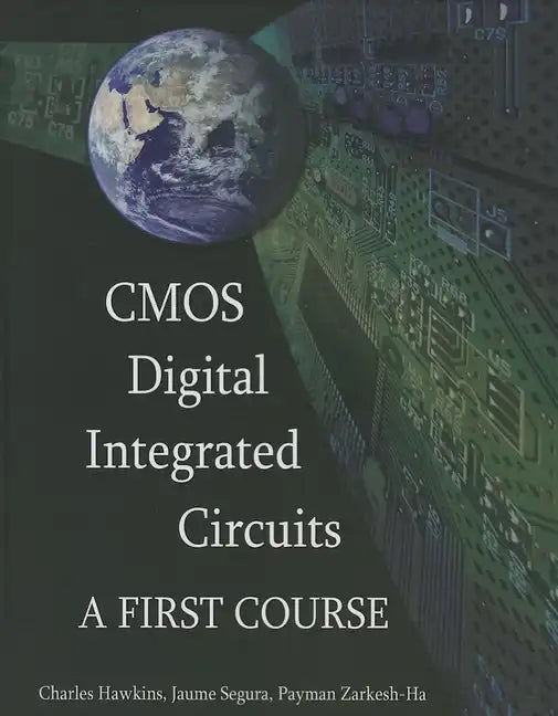 CMOS Digital Integrated Circuits: A First Course - Hardcover