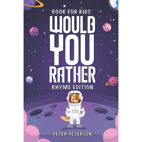 Would You Rather Rhyme Edition: Book for Kids: Silly Questions, Hilarious Situations, and Laugh Out Loud Fun that the Whole Family will Love! - Paperback