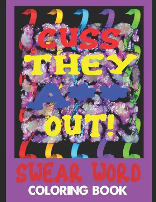 Cuss They A** Out! Swear Word Coloring Book - Paperback