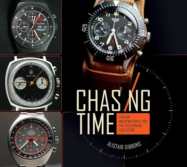 Chasing Time: Vintage Wristwatches for the Discerning Collector - Hardcover