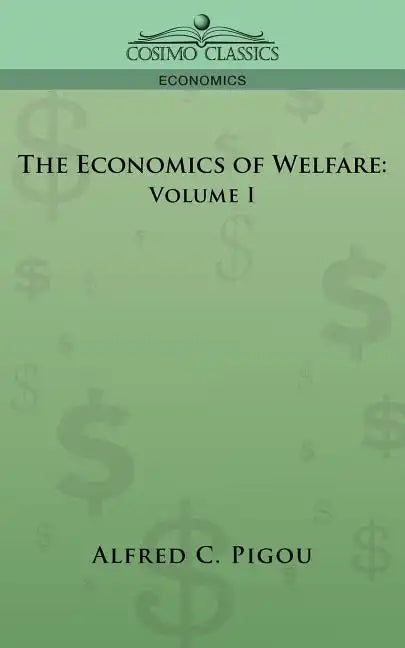The Economics of Welfare: Volume I - Paperback
