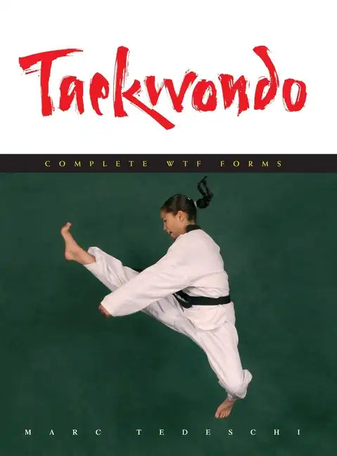 Taekwondo: Complete WTF Forms - Hardcover