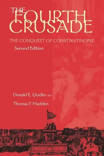 Fourth Crusade: The Conquest of Constantinople - Paperback