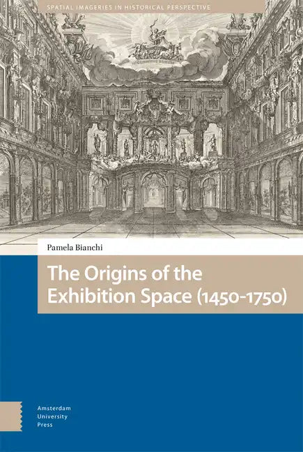 The Origins of the Exhibition Space (1450-1750) - Hardcover