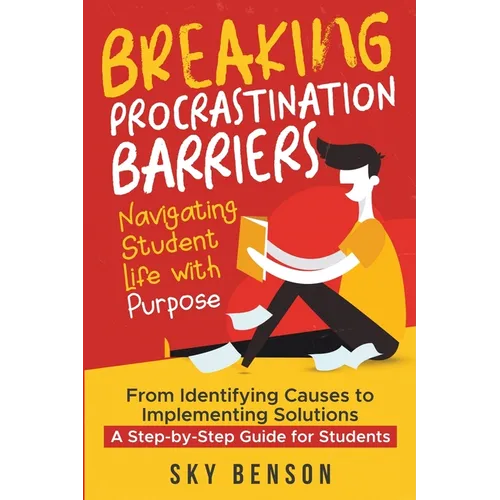 Breaking Procrastination Barriers - Navigating Student Life with Purpose - Paperback