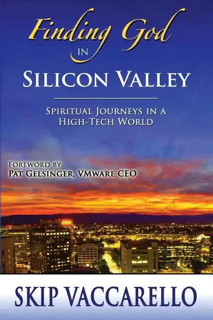 Finding God in Silicon Valley--Spiritual Journeys in a High-Tech World - Paperback