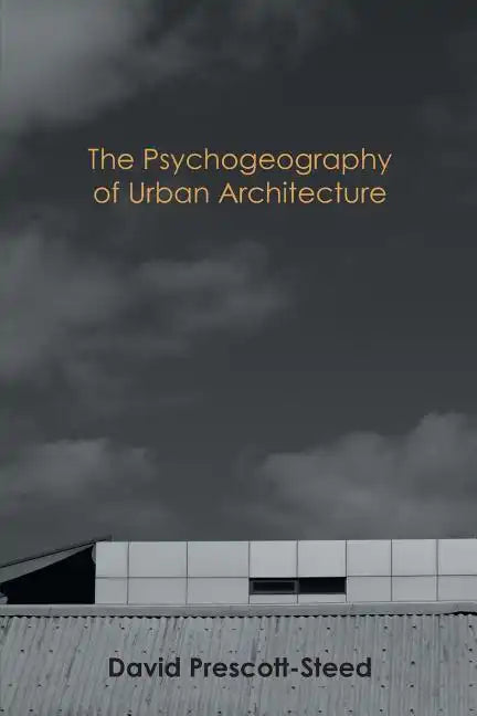 The Psychogeography of Urban Architecture - Paperback