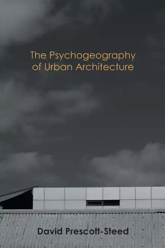 The Psychogeography of Urban Architecture - Paperback