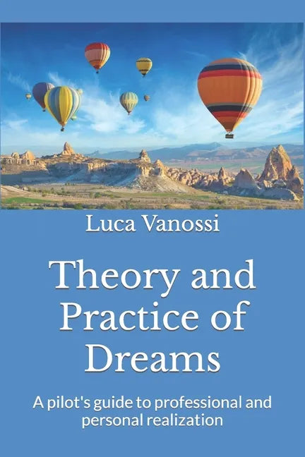 Theory and Practice of Dreams: A pilot's guide to professional and personal realization - Paperback