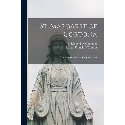 St. Margaret of Cortona: the Magdalen of the Seraphic Order - Paperback