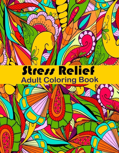 Stress Relief Adult Coloring Book: Anxiety and Stress Relief Adult Coloring Book Featuring 35 Floral and Garden themed Pattern Coloring Pages - Paperback