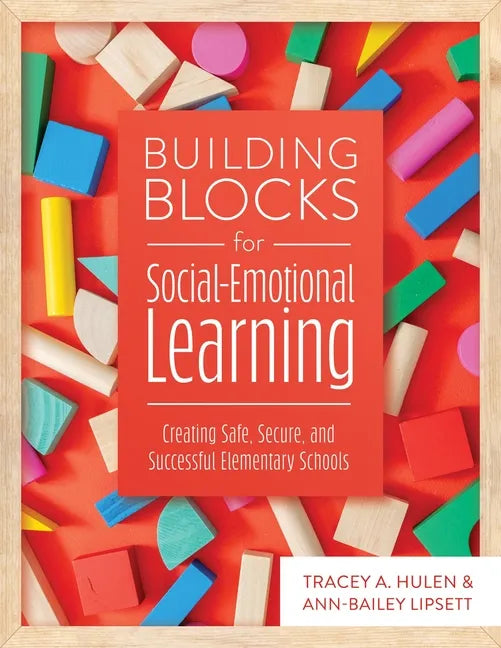 Building Blocks for Social-Emotional Learning: Creating Safe, Secure, and Successful Elementary Schools - Paperback