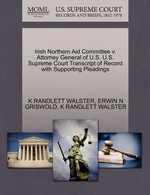 Irish Northern Aid Committee V. Attorney General of U.S. U.S. Supreme Court Transcript of Record with Supporting Pleadings - Paperback