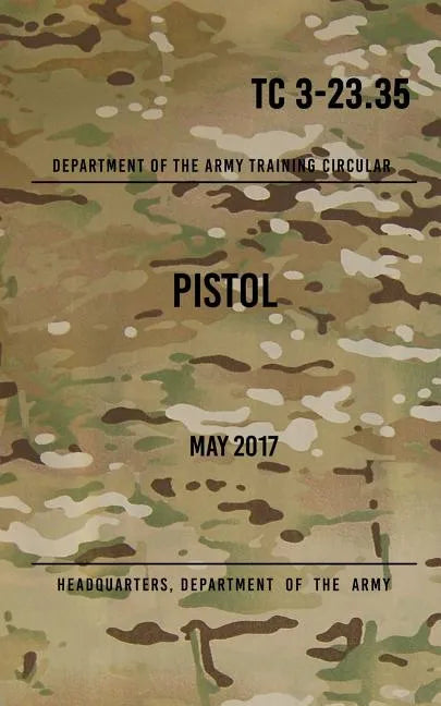 TC 3-23.35 Pistol: May 2017 - Paperback