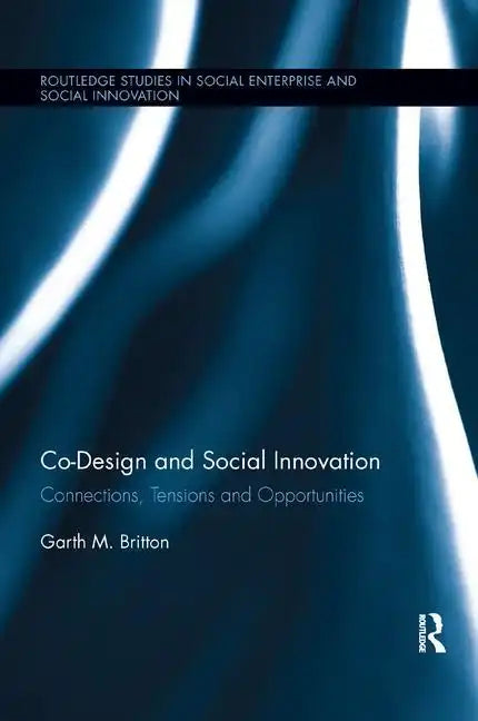 Co-Design and Social Innovation: Connections, Tensions and Opportunities - Paperback