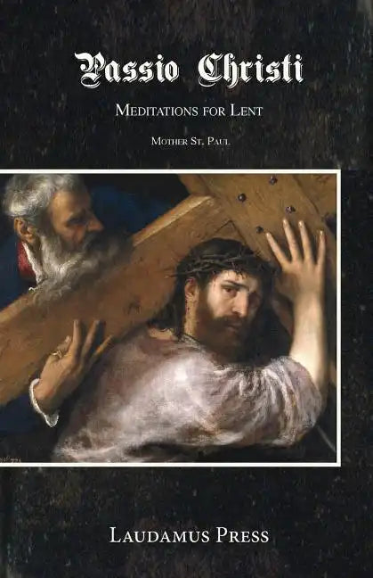 Passio Christi: Meditations for Lent - Paperback